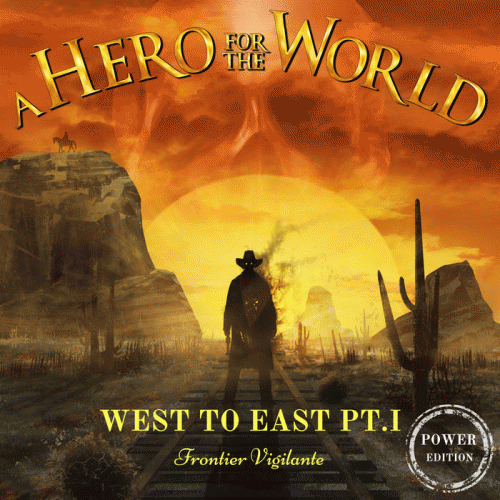 A Hero For The World : West to East, Pt. I: Frontier Vigilante (Power Edition)